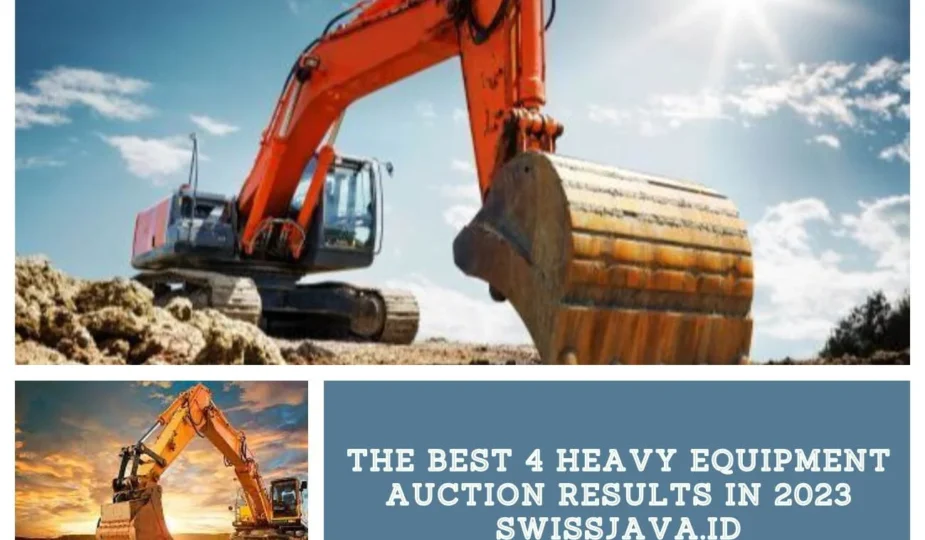 The Best 4 Heavy Equipment Auction Results in 2023 on swissjava.id